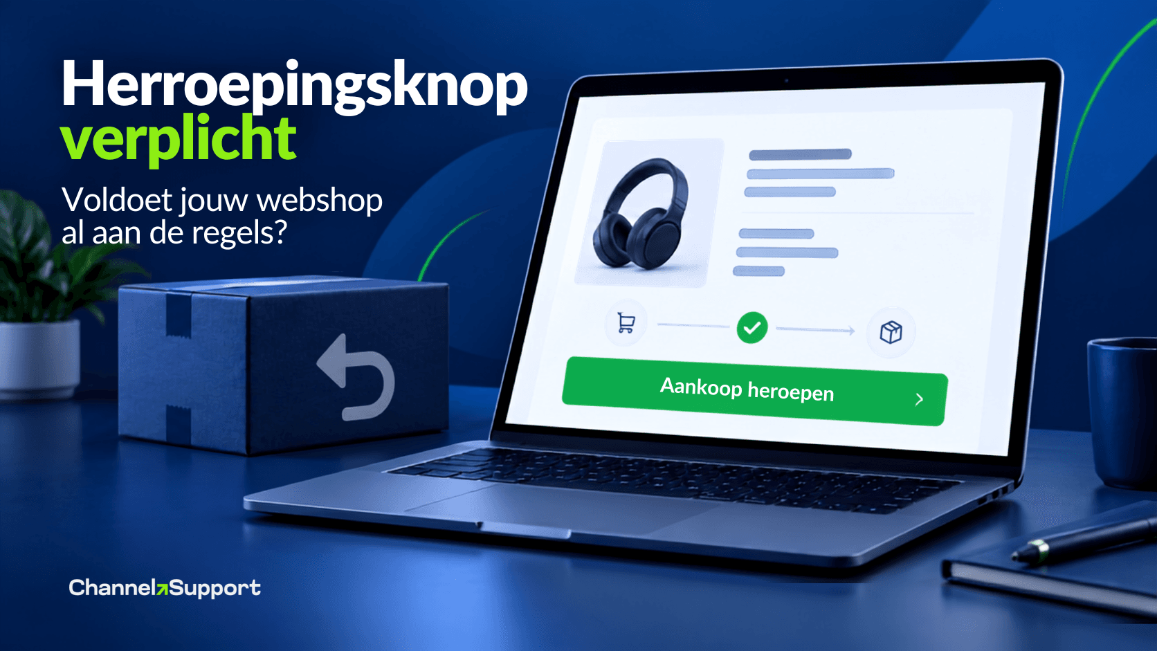 De herroepingsknop is verplicht: voldoet jouw webshop al aan de regels?